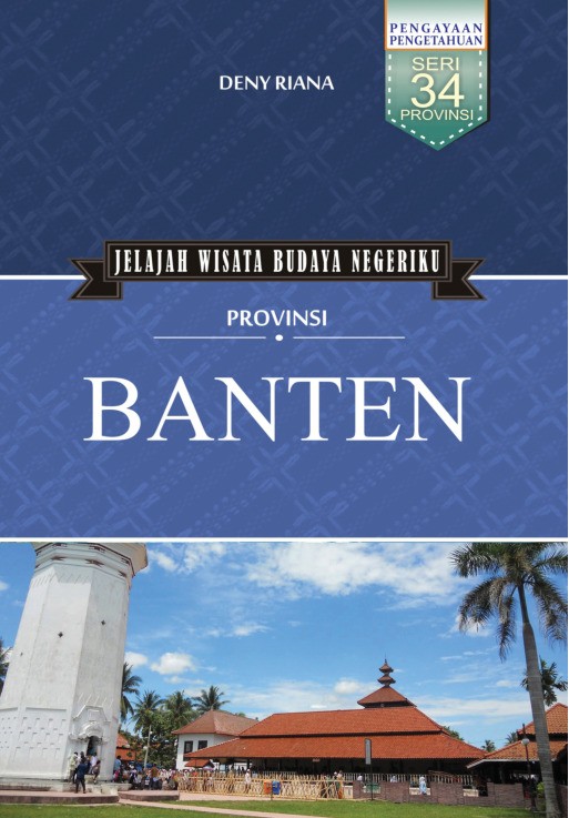 Jelajah Wisata Budaya Negeriku Provinsi Banten